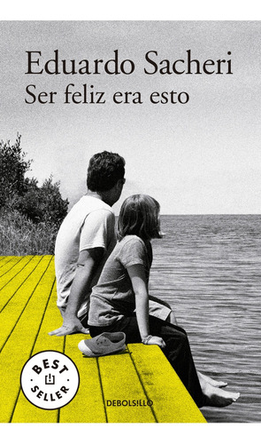 Ser Feliz Era Esto (db) - Eduardo Sacheri