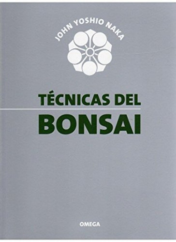 Libro Técnicas Del Bonsai, Volumen I - Naka, John Yoshio