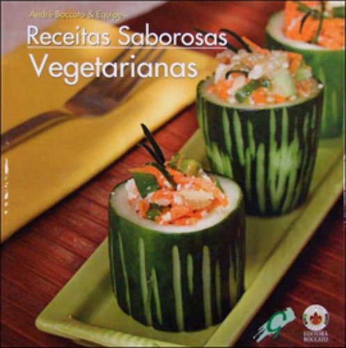 Receitas Saborosas: Vegetarianas, De Boccato, André. Editora Gaia Editora, Capa Mole, Edição 1ª Edição - 2012 Em Português