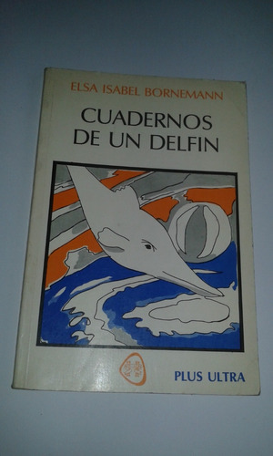 Libro Cuadernos De Un Delfin Elsa Bornemann