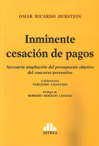 Inminente Cesacion De Pagos, De Omar Ricardo Berstein., Vol. 23 X 16 Cm. Editorial Astrea, Tapa Blanda, Edición 1 En Español, 2018