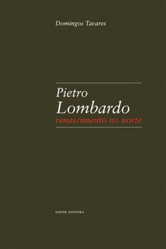 Pietro Lombardo: Renascimento No Norte - Tavares, Domingo