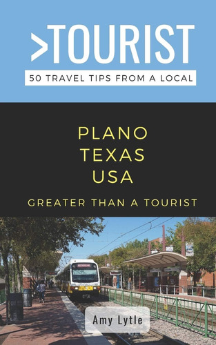 Libro: Greater Than A Tourist- Plano Texas Usa: 50 Travel A