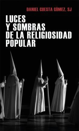 Luces Y Sombras De La Religiosidad Popular - Daniel  Cuesta