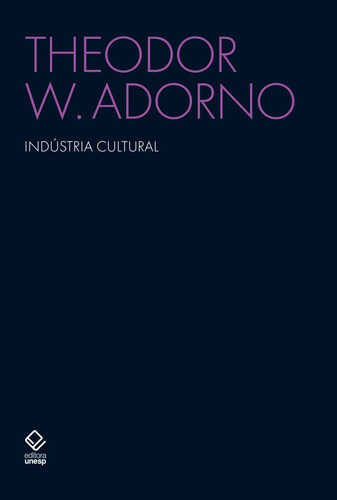 Indústria cultural, de W. Adorno, Theodor. Série Adorno Fundação Editora da Unesp, capa mole em português, 2020