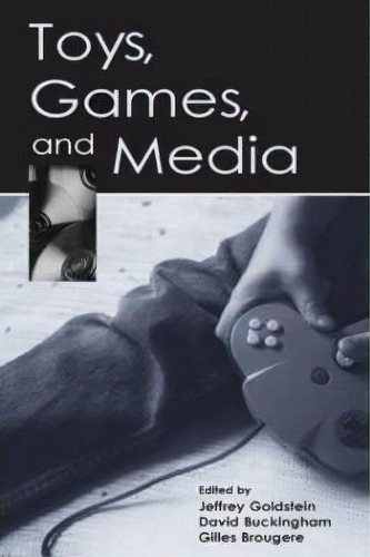 Toys, Games, And Media, De Jeffrey Goldstein. Editorial Taylor Francis Inc, Tapa Dura En Inglés