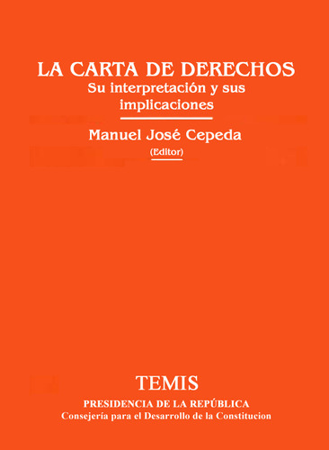 La Carta De Derechos: Su Interpretación Y Sus Implicaciones, De Manuel José Cepeda Espinosa. Serie 2725823, Vol. 1. Editorial Temis, Tapa Blanda, Edición 1993 En Español, 1993