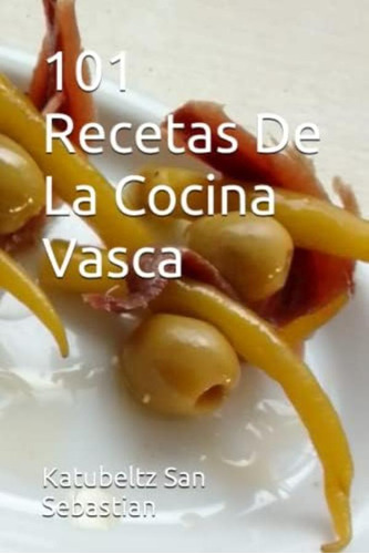 Libro: 101 Recetas De La Cocina Vasca (saboreando La Vida: