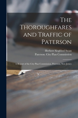 Libro The Thoroughfares And Traffic Of Paterson: A Report...