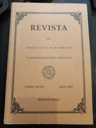 Revista Instituto Histórico Y Geográfico De Uruguay. Tomo 27