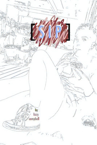 Sip: Poetry, De Campbell, Lizzy. Editorial Lulu Pr, Tapa Blanda En Inglés