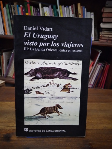 El Uruguay Visto Por Los Viajeros. 3 - Daniel Vidart