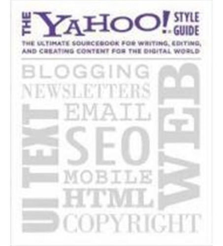 The Yahoo! Style Guide,writing And Editing For The Web (en I