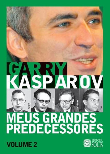 Meus Grandes Predecessores - Volume 2, De Garry Kasparov. Editora Solis Em Português