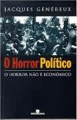 Horror Político, O: O Horror não é Econômico, de Jacques Genereux. Editora Bertrand Brasil, capa mole em português