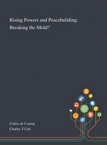 Rising Powers And Peacebuilding : Breaking The Mold?, De Cedric De Ing. Editorial Saint Philip Street Press, Tapa Dura En Inglés