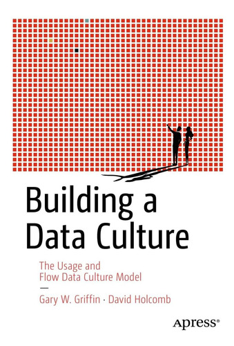 Libro: Building A Data Culture: The Usage And Flow Data Cult