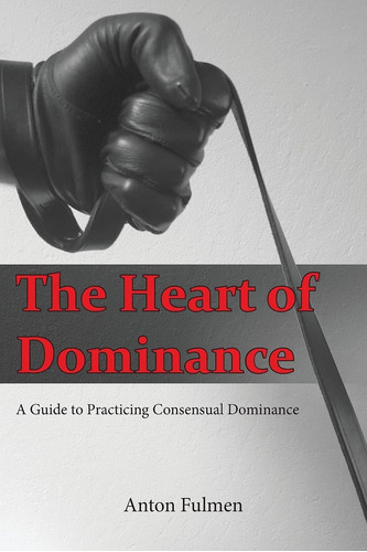 Libro: The Heart Of Dominance: A Guide To Practicing