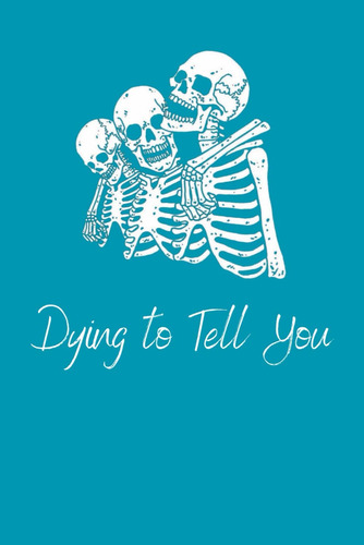 Libro:  Dying To Tell You: Journal