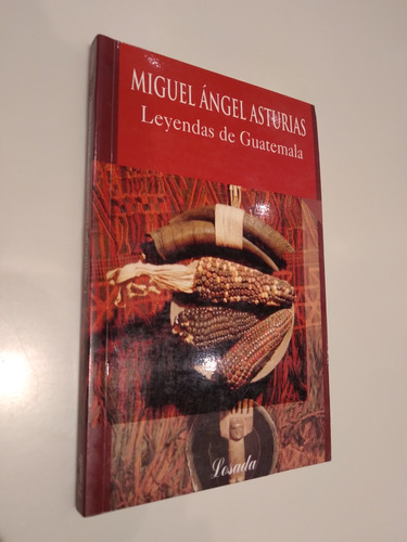 Miguel Ángel Asturias. Leyendas De Guatemala. Losada