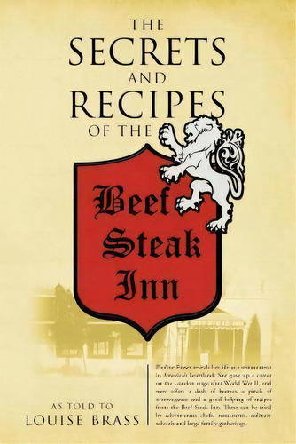 The Secrets And Recipes Of The Beef Steak Inn, De Louise Brass. Editorial Outskirts Press, Tapa Blanda En Inglés