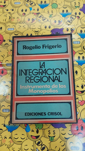 La Integracion Regional - Rogelio Frigerio - Editorial Criso