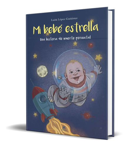 Libro Mi Bebé Estrella [ Una Historia De Muerte Perinatal ]