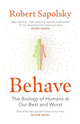 Behave : The Biology Of Humans At Our Best And Worst / Rober