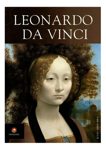 Leonardo Da Vinci, De Arrechea, Julio. Editorial Contrapunto, Tapa Dura En Español