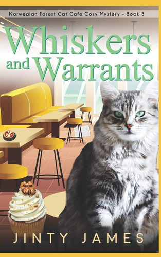 Whiskers And Warrants: A Norwegian Forest Cat Café Cozy Mystery - Book 3, De James, Jinty. Editorial Independently Published, Tapa Blanda En Inglés