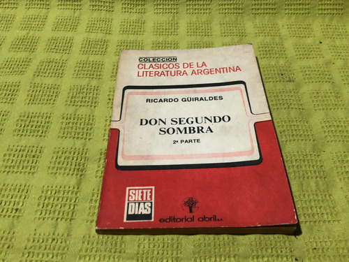Don Segundo Sombra 2ª Parte - Ricardo Guiraldes - Abril