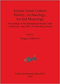 Archaic Greek Culture History, Archaeology, Art And Museolog
