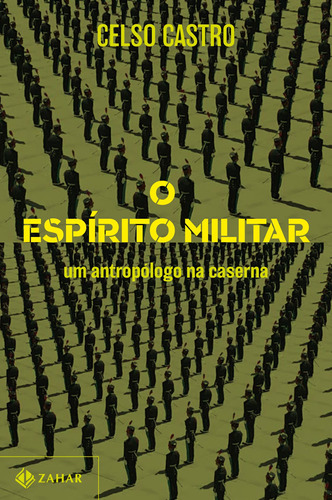 O espírito militar: Um antropólogo na caserna, de Castro, Celso. Editora Schwarcz SA, capa mole em português, 2021