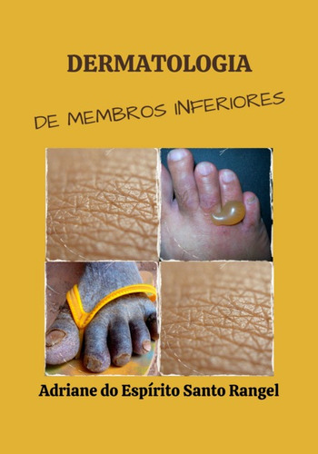 Dermatologia De Membros Inferiores, De Adriane Do Espírito Santo Rangel. Série Não Aplicável, Vol. 1. Editora Clube De Autores, Capa Mole, Edição 1 Em Português, 2022