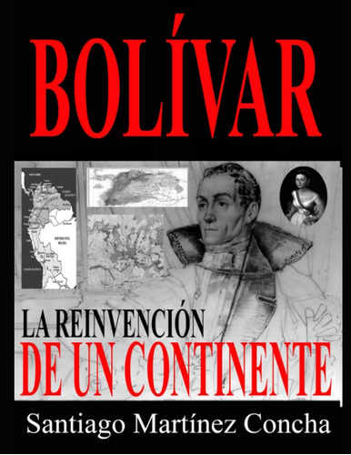 Libro: Bolivar: La Reinvención De Un Continente (spanish Edi