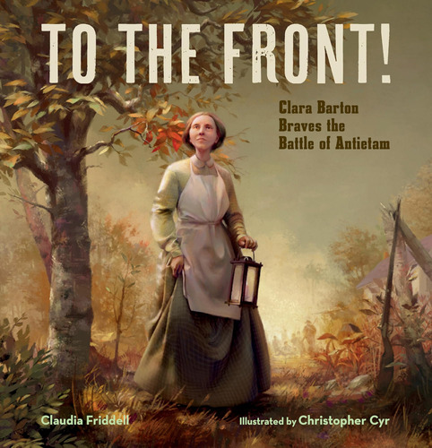Libro To The Front!: Clara Barton Braves The Battle