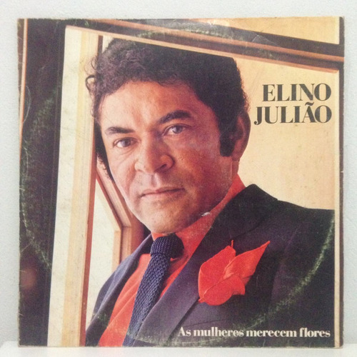 Lp Elino Julião (as Mulheres Merecem Flores)