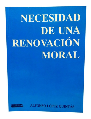 Necesidad De Una Renovacion Moral - A. López Quintás - Ag