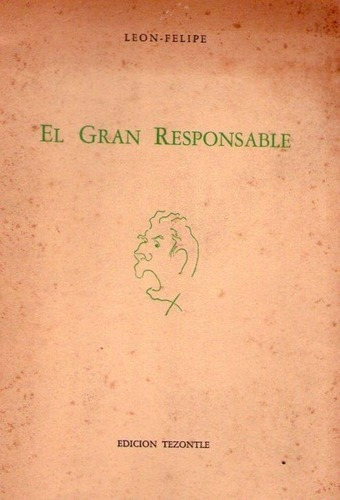 El Gran Responsable. Grito Y Salmo. Felipe  Leon Primera Ed.