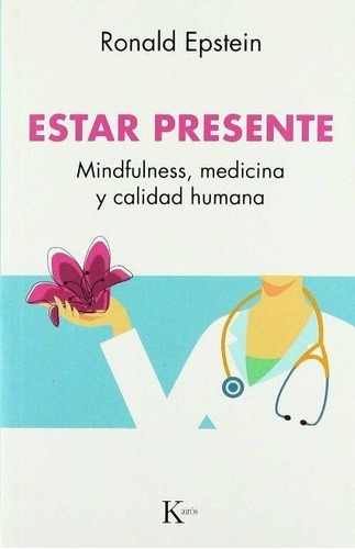 Estar Presente . Mindfulness , Medicina Y Calidad Humana
