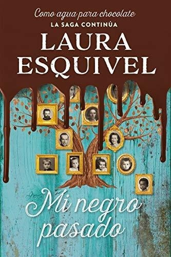 Mi Negro Pasado O Agua Para Chocolate 2 / My.., De Esquivel, Laura. Editorial Suma En Español