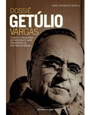 Livro Dossiê Getúlio Vargas - Daniel Rodrigues Aurélio [2009]