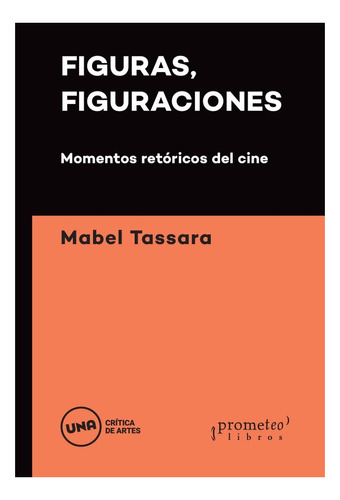 Figuras, Figuraciones. Momentos Retoricos Del Cine