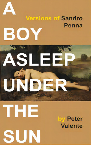 A Boy Asleep Under The Sun: Versions Of Sandro Penna, De Valente, Peter. Editorial Punctum Books, Tapa Blanda En Inglés