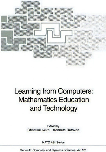 Learning From Computers: Mathematics Education And Technology, De Christine Keitel-kreidt. Nato Asi Series, Vol. 1. Editorial Springer-verlag Berlin And Heidelberg Gmbh & Co. Kg, Tapa Blanda En Inglés