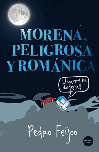 Morena, Peligrosa Y Románica: Una Comedia Dantesca, De Pedro Feijoo. Editorial Promolibro, Tapa Blanda, Edición 2015 En Español
