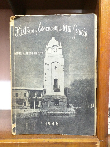 Historia Y Evocacion De Alta Gracia. Prólogo De Juan F. Caff