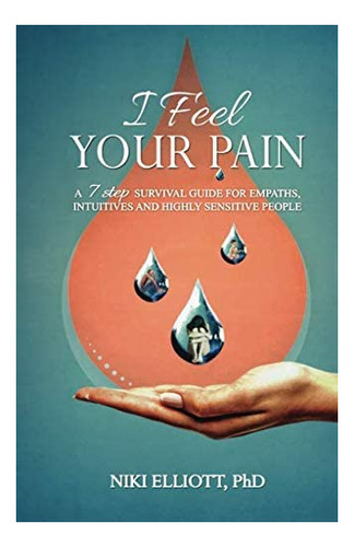 Libro: I Feel Your Pain: A 7-step Survival Guide For