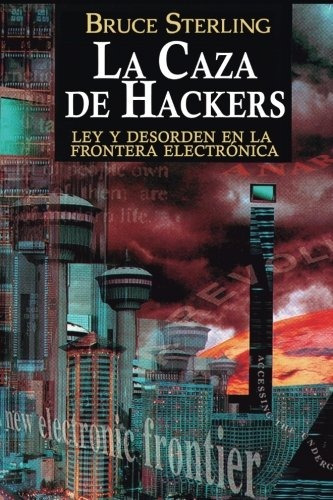 Libro : La Caza De Hackers: Ley Y Desorden En La Frontera...