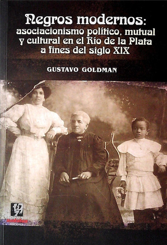 Negros Modersís: Asociacionismo Politico, Mutual Y Cultural